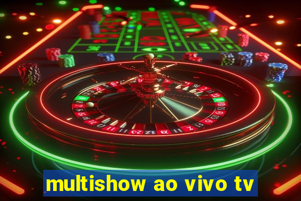 multishow ao vivo tv